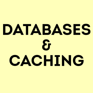 DATABASES & CACHING